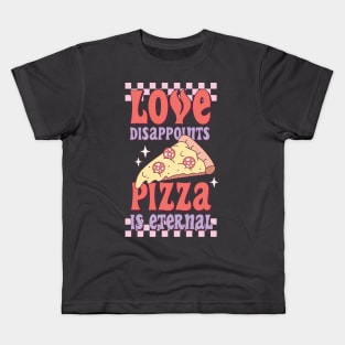 Love Disappoints Pizza is Eternal Kids T-Shirt